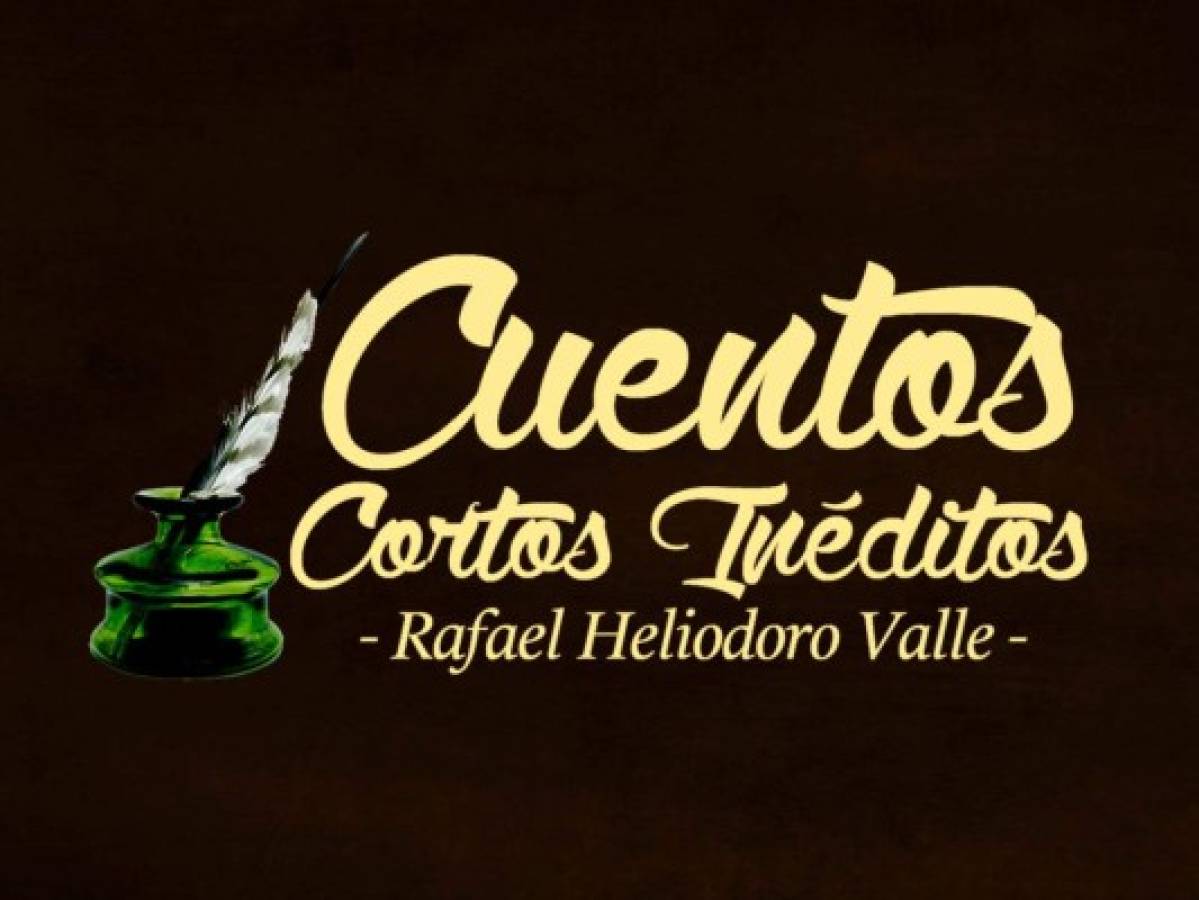 Abierta convocatoria de Concurso de Cuentos Cortos Inéditos Rafael Heliodoro Valle