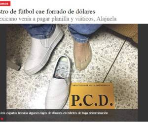 Imagen de la noticia presentada en el Diario Extra de Costa Rica, en la que se puede ver que el jugador llevaba dólares hasta en los zapatos.
