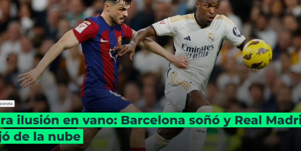 Lo que comentan los medios internacionales tras triunfo de Real Madrid sobre Barcelona