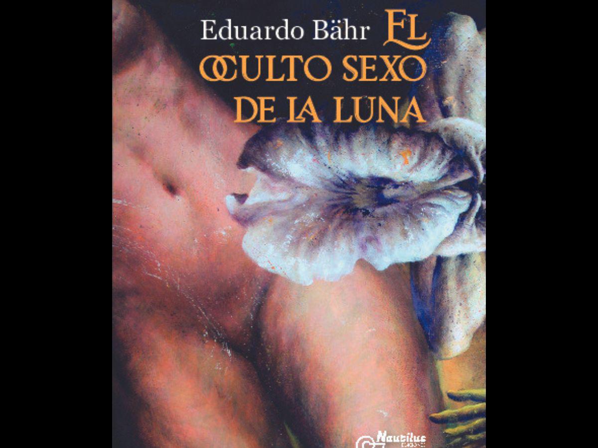 Eduardo Bähr: “El oculto sexo de la luna”