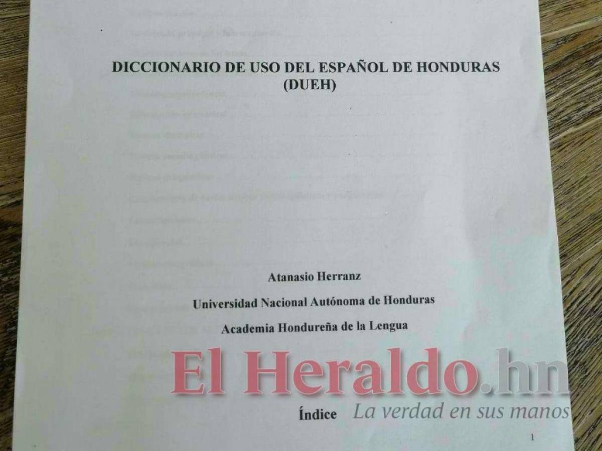 En un país que margina el desarrollo a todos los niveles, no es de extrañar que el Diccionario del Uso del Español de Honduras, que comprende desde 1980 hasta 2017 y que reúne las variantes del español de Honduras en sus regiones y grupos de hablantes, no encuentre financiamiento para ser impreso en el país.