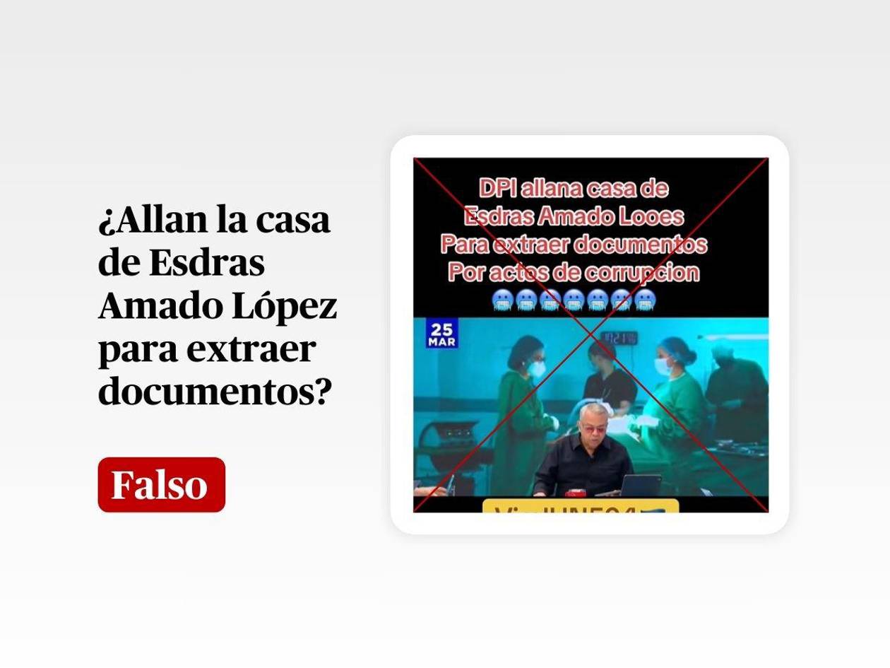 Casa de Esdras Amado López fue allanada para capturarlo, no para extraer documentos de casos de corrupción