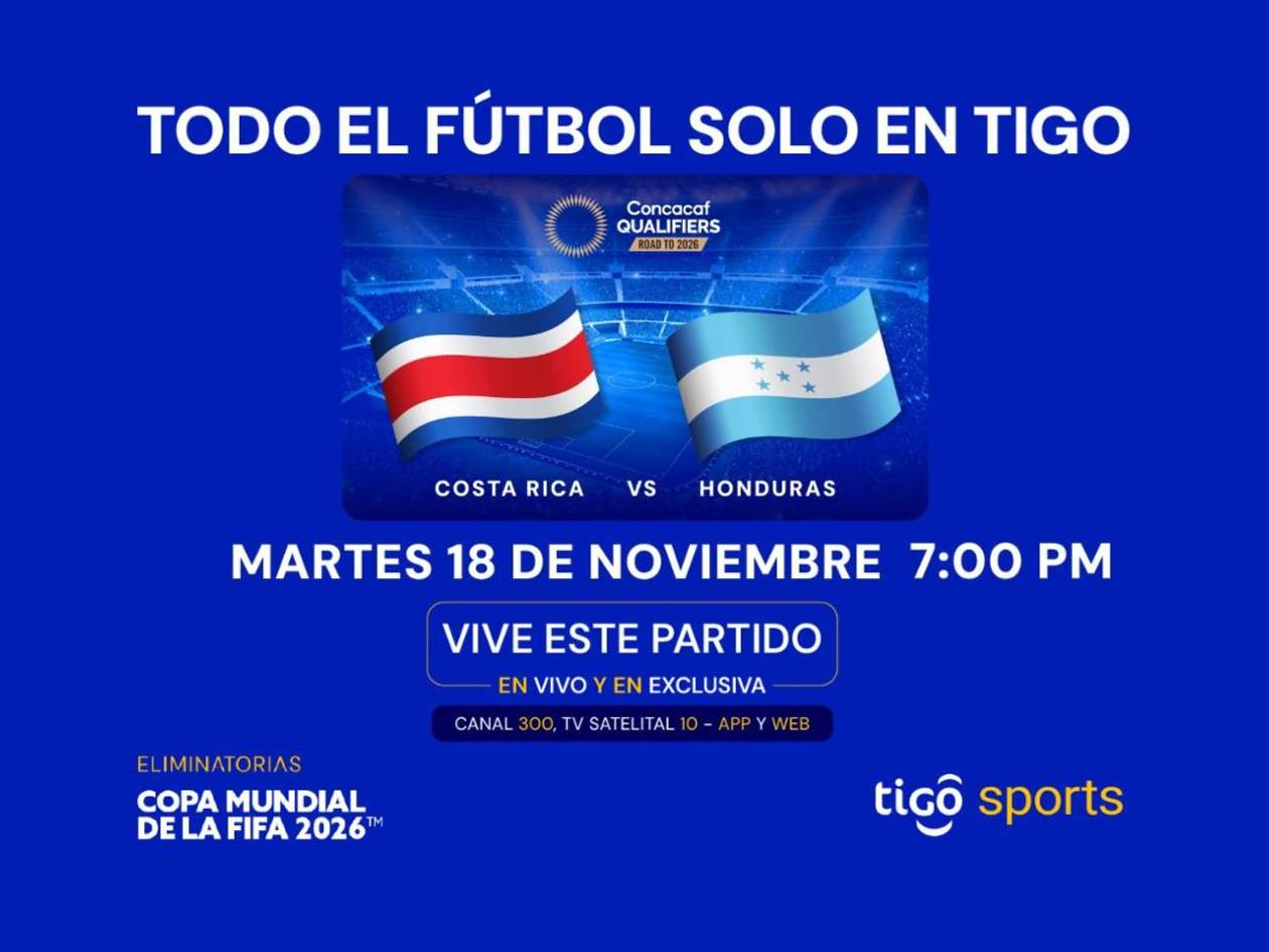 Tigo Sports transmitirá EN VIVO Y EN EXCLUSIVA el clásico Costa Rica vs Honduras rumbo al Mundial 2026