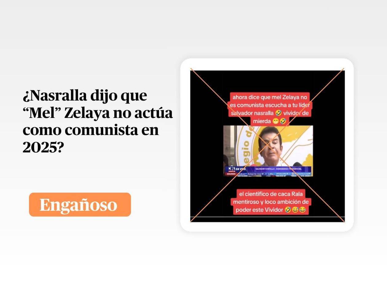 No es actual la declaración de Nasralla en la que afirma que Zelaya no actúa como comunista