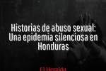 Sus familiares, quienes se supone que debieron proteger su vulnerabilidad, son los culpables de la mayoría de abusos sexuales. Aun siendo las víctimas, tienen miedo a ser juzgadas, es por eso que levantan su voz desde el anonimato en contra de la violencia que sufrieron.