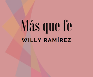 Willy Ramírez: Más que fe