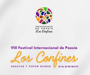 Gracias, Lempira, y Copán Ruinas, Copán, acogerán de nueva cuenta al Festival Internacional de Poesía Los Confines