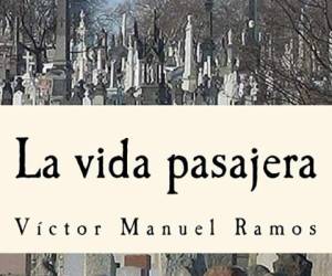 EL LIBRO: “La vida pasajera”, de Víctor Manuel Ramos, escritor dominicano residente en Nueva York.