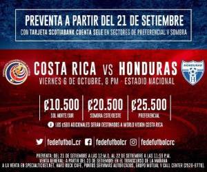 La entrada más barata costará unos L 440.00 (10,500 cólones) para el estadio Nacional en San José, cancha en la Honduras perdió la eliminatoria pasada. La entrada de sombra unos 841 lempiras y preferencia unos 1050.00 lempiras.