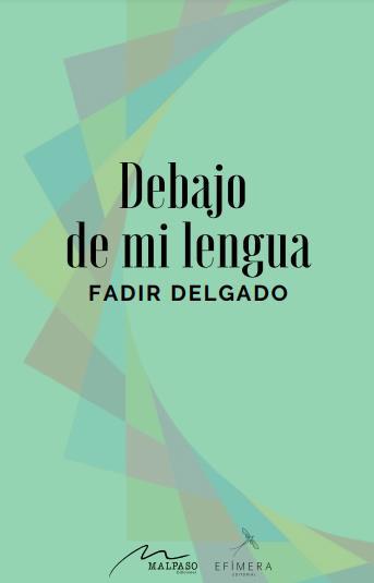 Fadir Delgado: Debajo de mi lengua