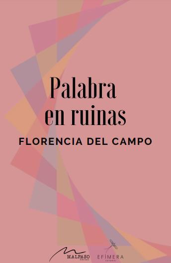Florencia del Campo: Palabras en ruinas