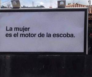 Los habitantes de Tegucigalpa fueron sorprendidos este fin de semana con mensajes publicitarios peyorativos contra las féminas colocados en el bulevar Morazán, Redondel de Las Minitas y Tepeyac.