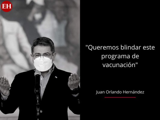 10 frases de JOH sobre vacunación contra el covid-19 en Honduras