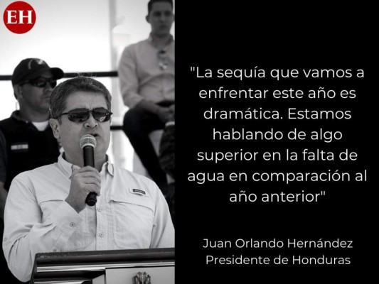 Las frases de JOH a raíz de la emergencia por sequía en Honduras