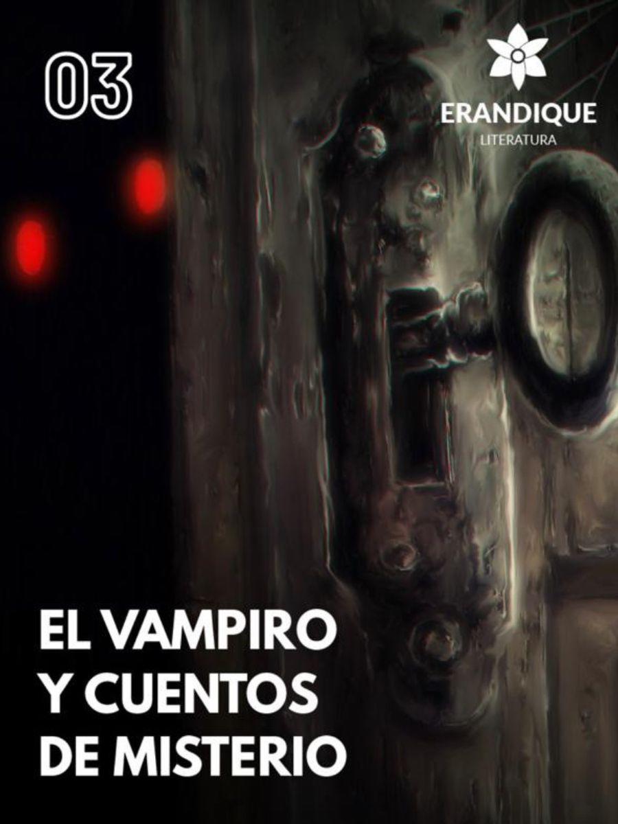 Por primera vez, la novela “El Vampiro” + una selección de los mejores cuentos de misterio de Froylán Turcios. Para leerlo de un tirón... ¡Y debajo de la cobija! Una edición de Colección Erandique.