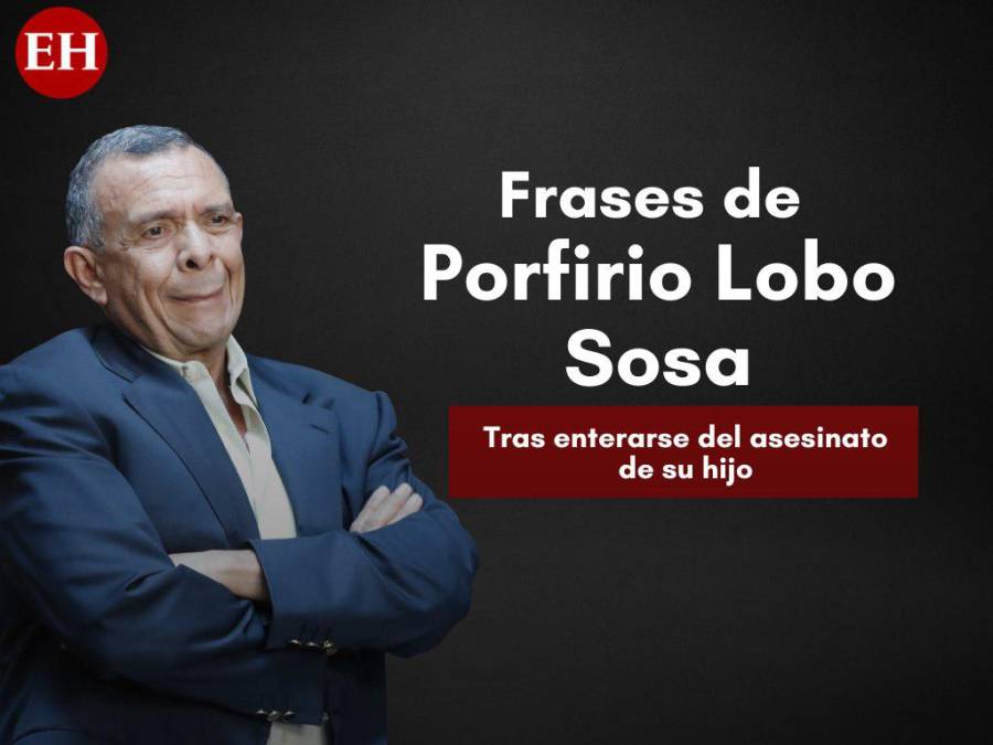Las frases de Porfirio Lobo Sosa tras enterarse del asesinato de su hijo