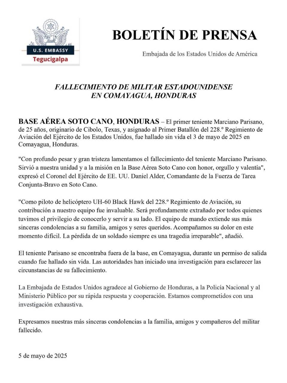 La Fuerza de Tarea Conjunto Bravo, la cual opera en la base aérea Soto Cano en Palmerola, Comayagua, expresó sus condolencias por el fallecimiento del teniente Angelo Marciano Parisano.