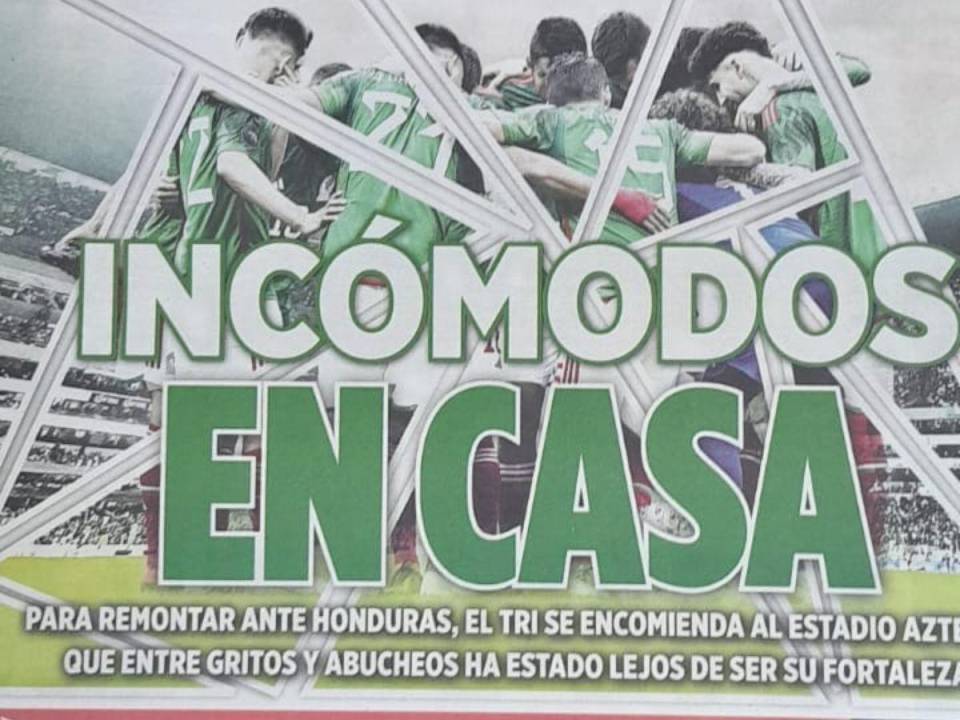 “Incómodos en casa”, resalta el diario Reforma en su suplemento deportivo cancha, donde explican que a los mexicanos generalmente sufren cuando les toca jugar contra las cuerdas como está pasando en esta llave ante Honduras.